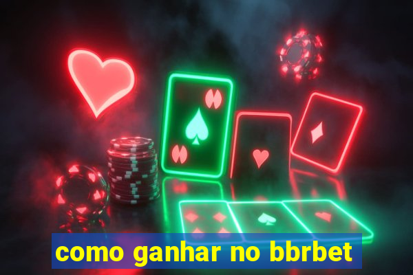 como ganhar no bbrbet